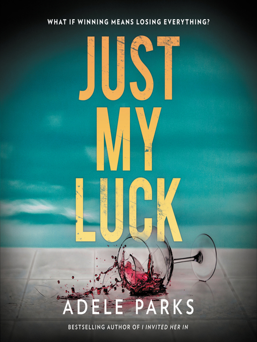 Title details for Just My Luck by Adele Parks - Available